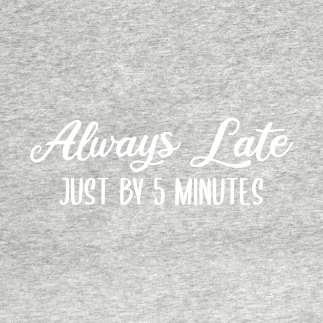 Always Late Just By 5 Minutes by StoreDay